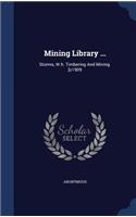 Mining Library ...: Storms, W.h. Timbering And Mining. [c1909