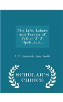 The Life, Labors and Travels of Father J. J. Upchurch... - Scholar's Choice Edition