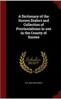 A Dictionary of the Sussex Dialect and Collection of Provincialisms in Use in the County of Sussex