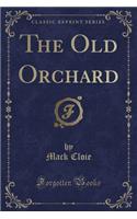 The Old Orchard (Classic Reprint)