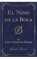 El Nino de la Bola (Classic Reprint)