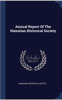 Annual Report Of The Hawaiian Historical Society