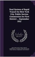 Dual System of Rapid Transit for New York City. Public Service Commission for First District ... September 1912