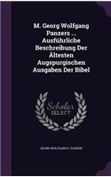 M. Georg Wolfgang Panzers ... Ausfuhrliche Beschreibung Der Altesten Augspurgischen Ausgaben Der Bibel