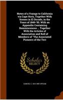 Notes of a Voyage to California via Cape Horn, Together With Scenes in El Dorado, in the Years of 1849-'50. With an Appendix Containing Reminiscences ... Together With the Articles of Association and Roll of Members of The Associated Pioneers of th