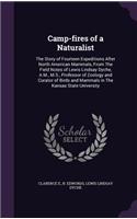 Camp-fires of a Naturalist: The Story of Fourteen Expeditions After North American Mammals, From The Field Notes of Lewis Lindsay Dyche, A.M., M.S., Professor of Zoology and Cu