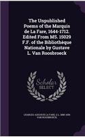 Unpublished Poems of the Marquis de La Fare, 1644-1712. Edited From MS. 15029 F.F. of the Bibliothèque Nationale by Gustave L. Van Roosbroeck