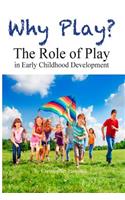 Why Play? The Role of Play in Early Childhood Development