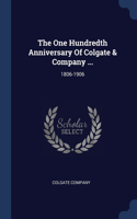 The One Hundredth Anniversary Of Colgate & Company ...