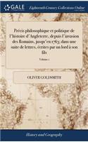 Précis Philosophique Et Politique de l'Histoire d'Angleterre, Depuis l'Invasion Des Romains, Jusqu'en 1763; Dans Une Suite de Lettres, Écrites Par Un Lord À Son Fils: Ouvrage Traduit de l'Anglois. ... of 2; Volume 1