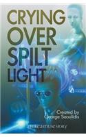 Crying Over Spilt Light