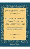 Baldwin's Concord, North Carolina City Directory, 1940, Vol. 3: Containing an Alphabetical Directory of All Residents 16 Years of Age and Over, with Detailed Information Concerning Each; A Numerical Householders' Directory and Street Guide; A Class