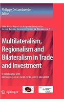 Multilateralism, Regionalism and Bilateralism in Trade and Investment