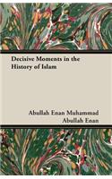 Decisive Moments in the History of Islam
