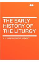 The Early History of the Liturgy