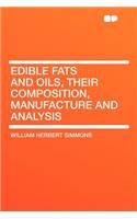 Edible Fats and Oils, Their Composition, Manufacture and Analysis