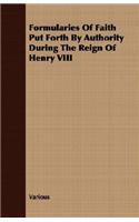 Formularies Of Faith Put Forth By Authority During The Reign Of Henry VIII