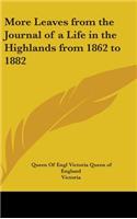 More Leaves from the Journal of a Life in the Highlands from 1862 to 1882