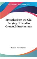 Epitaphs from the Old Burying Ground in Groton, Massachusetts