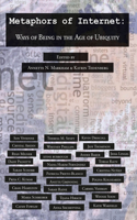 Metaphors of Internet: Ways of Being in the Age of Ubiquity(122 Digital Formations)