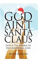 God Ain't Santa Claus