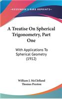 Treatise On Spherical Trigonometry, Part One