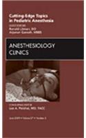 Cutting-Edge Topics in Pediatric Anesthesia, an Issue of Anesthesiology Clinics