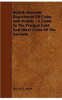 British Museum Department Of Coins And Medals - A Guide To The Pricipal Gold And Silver Coins Of The Ancients