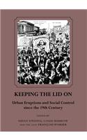Keeping the Lid On: Urban Eruptions and Social Control Since the 19th Century