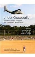 Under Occupation: Resistance and Struggle in a Militarised Asia-Pacific