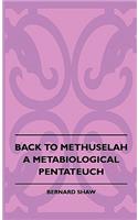Back To Methuselah - A Metabiological Pentateuch