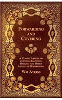 Forwarding and Covering - A Classic Article on Cutting, Rounding, Backing and Other Aspects of Bookbinding