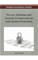 Privacy Solutions and Security Frameworks in Information Protection