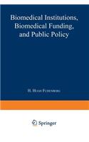 Biomedical Institutions, Biomedical Funding, and Public Policy