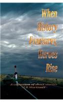 When History Fractures, Heroes Rise