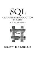 SQL- a Simple Introduction by Cliff: SQL Beginnings