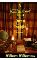 A Killing Frost Falls Down Tonight