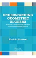 Understanding Geometric Algebra