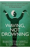 Waving, Not Drowning