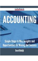 Accounting - Simple Steps to Win, Insights and Opportunities for Maxing Out Success