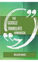 The Google Translate Handbook - Everything You Need To Know About Google Translate