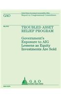 Troubled Asset Relief Program: Government's Exposure to AIG Lessens as Equity Investments are Sold