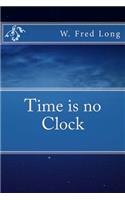 Time Is No Clock