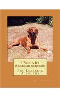 I Want A Pet Rhodesian Ridgeback