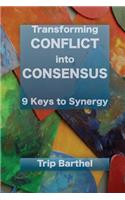 Transforming Conflict into Consensus