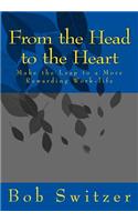 From the Head to the Heart: Make the Leap to a More Rewarding Work-life(English)