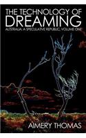 The Technology of Dreaming: Altstralia: A Speculative Republic, Volume One(Altstralia: A Speculative Republic)