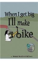 When I Get Big I'll Make a Bike