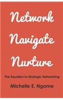 Network, Navigate & Nurture