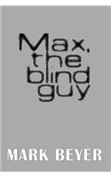 Max, the blind guy